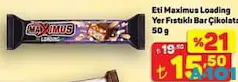 ETİ MAXİMUS LOADİNG YER FISTIKLI BAR ÇİKOLATA 50 G fiyat ve kampanya bilgisi
